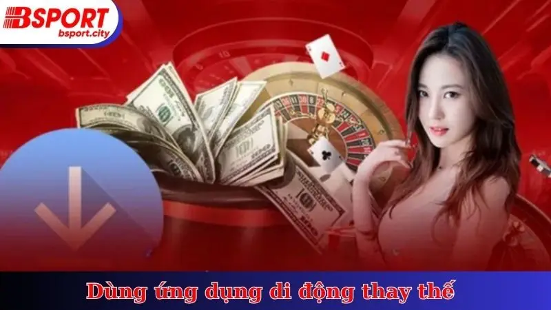 Dùng ứng dụng di động thay thế